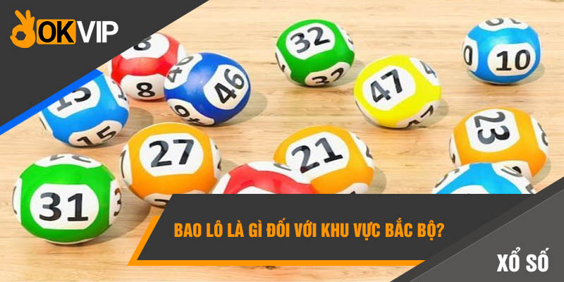 Bao Lô Là Gì? Cách Đánh Bao Lô Dễ Trúng 99% 2 Bao lô là gì đối với khu vực Bắc Bộ?