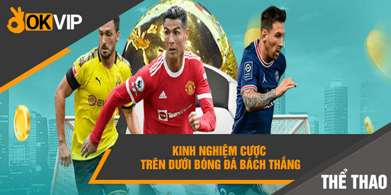 Bỏ túi NGAY Cách đánh Tài Xỉu bóng đá - CHIẾN THẮNG mọi trận đấu! 6 Kinh nghiệm cược trên dưới bóng đá bách thắng