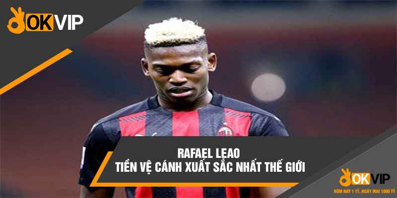 Giải Bóng Đá Ý Là Gì? Thông Tin Chi Tiết Về Serie A 5 Rafael Leao – Tiền vệ cánh xuất sắc nhất thế giới trong màu áo AC Milan