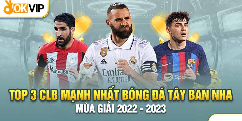 Nhận Định Bóng Đá Tây Ban Nha Qua 6 Loại Kèo Hấp Dẫn 3 Tổng hợp 3 đội bóng Tây Ban Nha mạnh nhất hiện nay